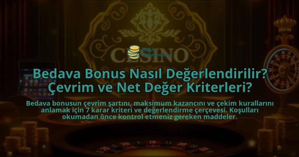 Bedava-Bonus-Nasil-Degerlendirilir-Cevrim-ve-Net-Deger-Kriterleri-overlay-1788129452.jpg