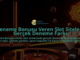 Deneme-Bonusu-Veren-Slot-Siteleri-Gercek-Deneme-Farki-overlay-1788123103.jpg