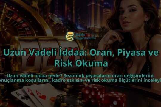 Uzun-Vadeli-Iddaa-Oran-Piyasa-ve-Risk-Okuma-overlay-1789770375.jpg